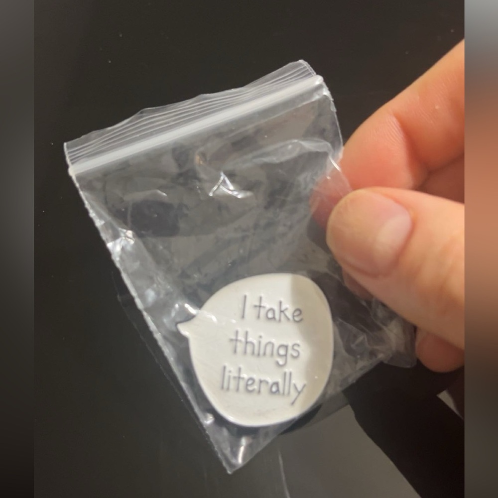 💝Free WITH PURCHASE ONLY💝 Speech Bubble ‘I take things literally’ Pin